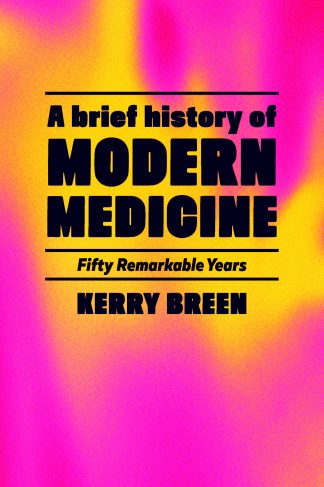 A Brief History of Modern Medicine: Fifty Remarkable Years