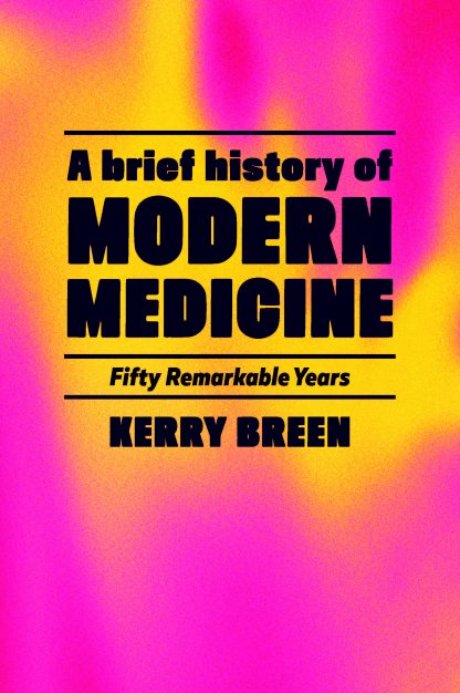 A Brief History of Modern Medicine: Fifty Remarkable Years