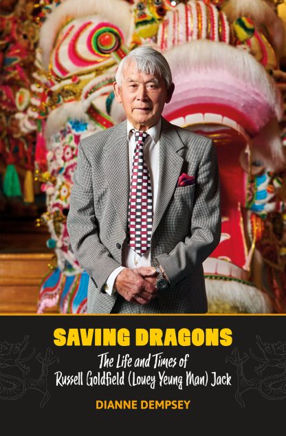 Saving Dragons: The Life and Times of Russell Goldfield (Louey Yeung Man) Jack