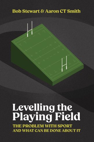 Levelling the Playing Field: The problem with sport and what can be done about it