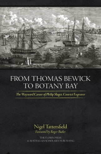 From Thomas Bewick to Botany Bay: The Wayward Career of Philip Slager, Convict Engraver