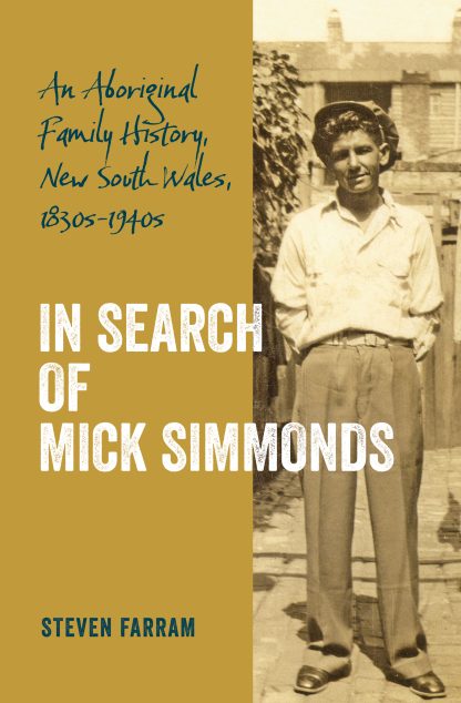 In Search of Mick Simmonds: An Aboriginal Family History, New South Wales, 1830s-1940s