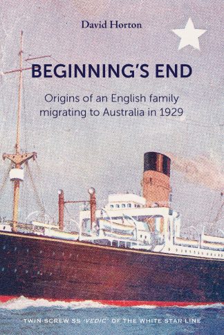 Beginning's End: Origins of an English family migrating to Australia in 1929
