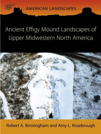 Ancient Effigy: Mound Landscapes of Upper Midwestern North America