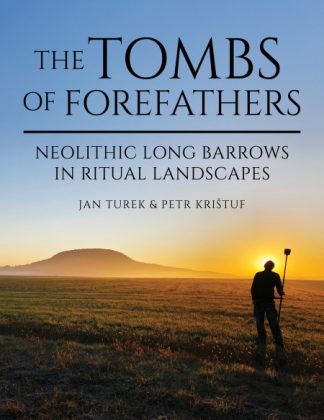 The Tombs of Forefathers: Neolithic Long Barrows in Ritual Landscapes