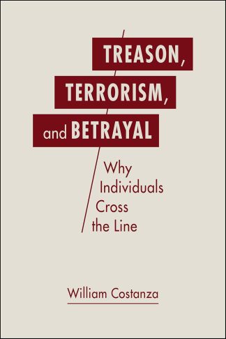 Treason, Terrorism, and Betrayal: Why Individuals Cross the Line